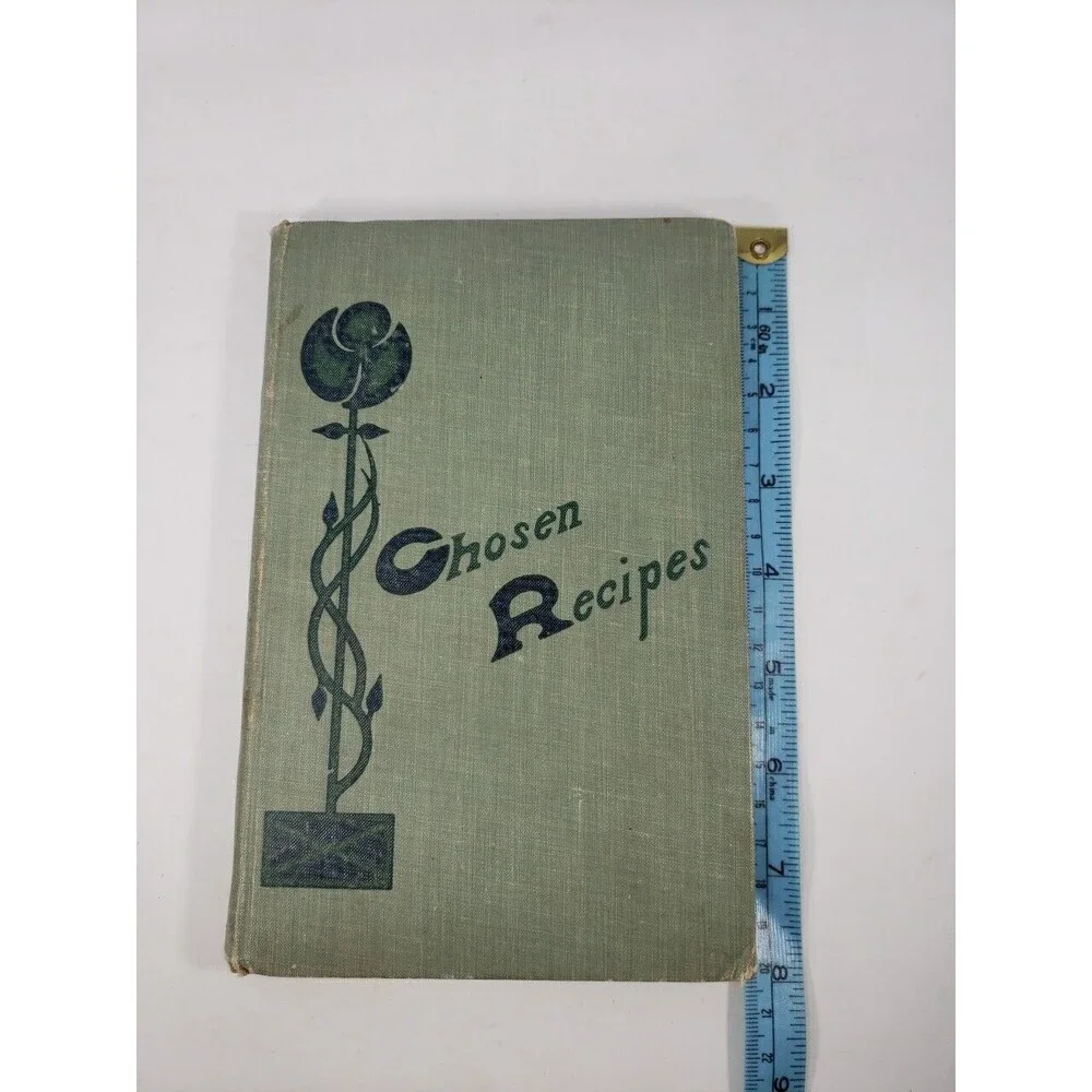 Chosen Recipes Cookbook 1905 Women of the First Unitarian Church of Chicago